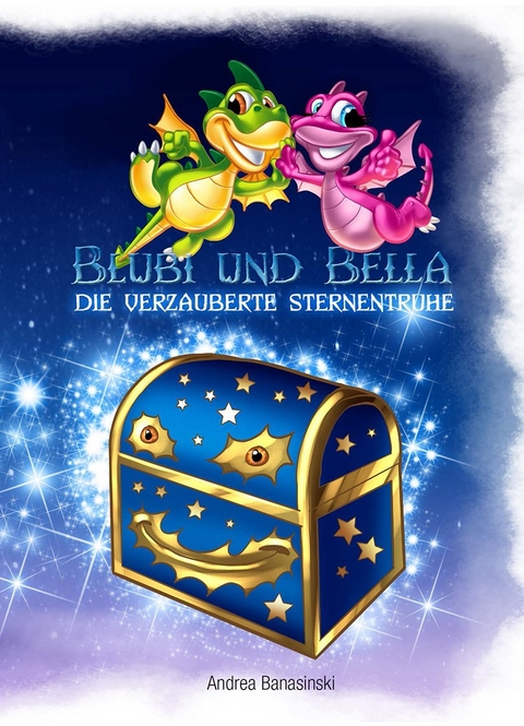 Blubi und Bella, die verzauberte Sternentruhe - Andrea Banasinski