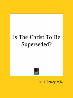 Is The Christ To Be Superseded?