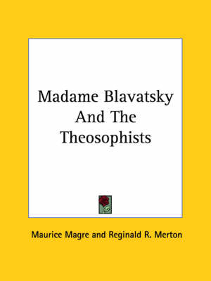 Madame Blavatsky And The Theosophists