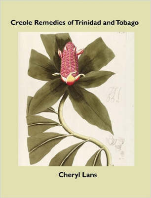 Creole Remedies of Trinidad and Tobago - Cheryl Lans