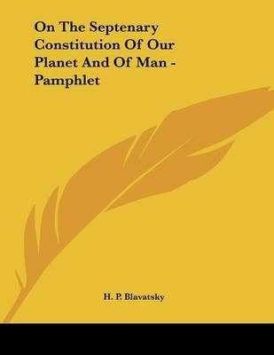On The Septenary Constitution Of Our Planet And Of Man - Pamphlet - H P Blavatsky