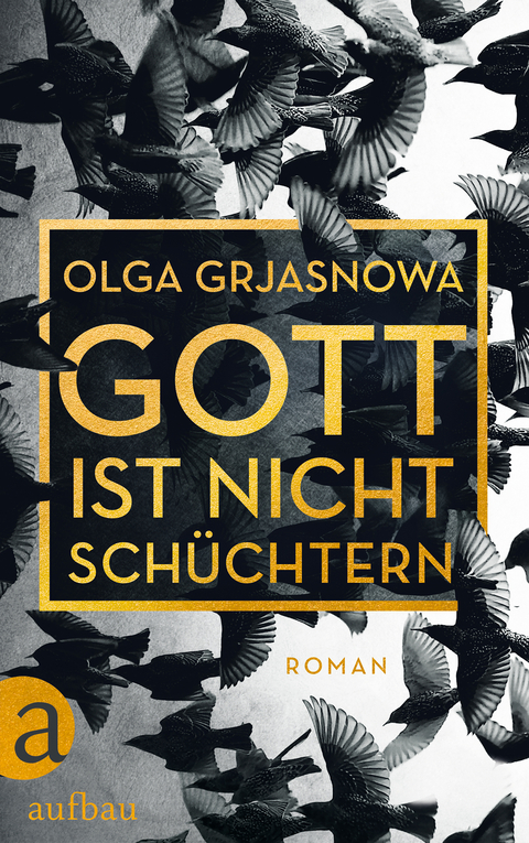 Gott ist nicht sch&uuml;chtern - Olga Grjasnowa