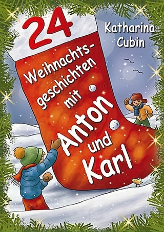 24 Weihnachtsgeschichten mit Anton und Karl