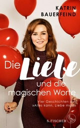 Die Liebe und die magischen Worte - Katrin Bauerfeind