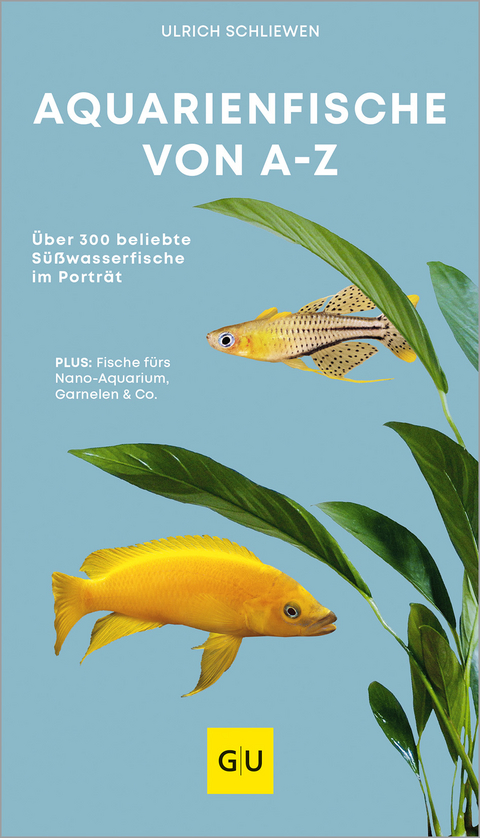 Aquarienfische von A bis Z - Ulrich Schliewen