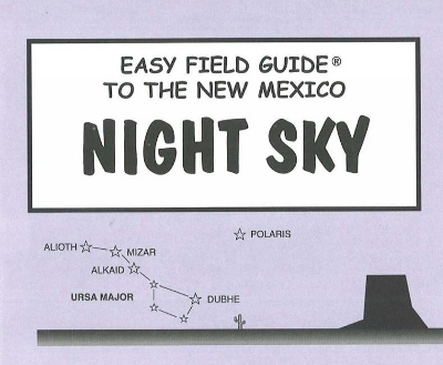 Easy Field Guide to the New Mexico Night Sky - Dan Heim