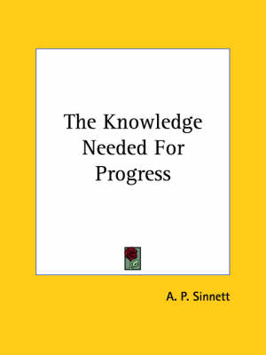 The Knowledge Needed For Progress - A P Sinnett