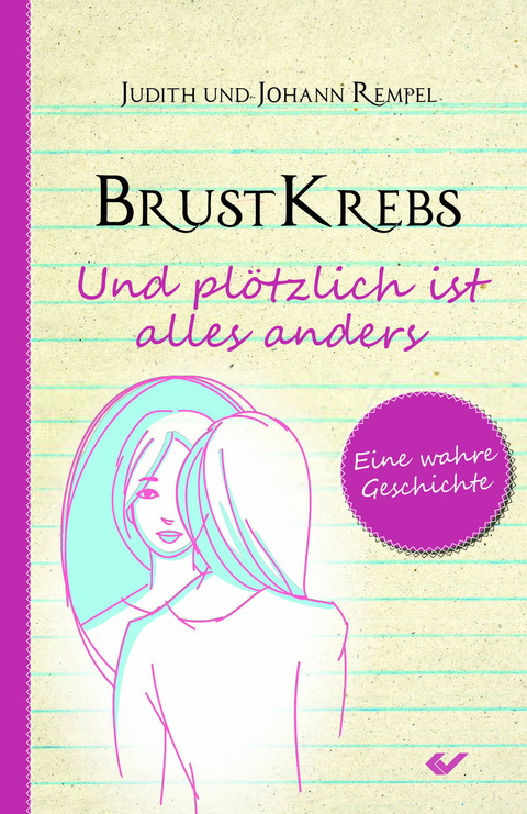 Brustkrebs - Und pl&ouml;tzlich ist alles anders - Judith Rempel, Johann Rempel