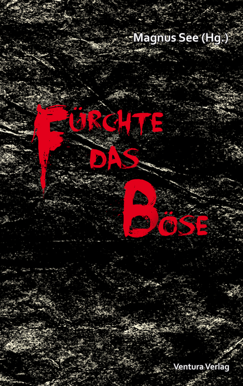 F&uuml;rchte das B&ouml;se - Magnus See, Heike Auel, Heidi Tripp, Volker D&ouml;ch, Beate Bergau, Anna Kalthoff, Petra Loyda, Stefanie M&uuml;ller, Manfred Kindler, Manfred Groeger
