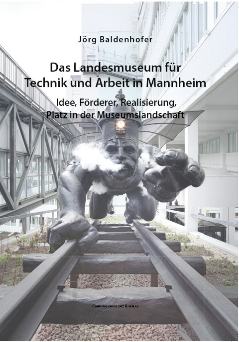 Das Landesmuseum f&uuml;r Technik und Arbeit in Mannheim - J&ouml;rg Baldenhofer
