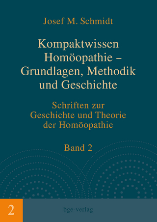 Kompaktwissen Homöopathie – Grundlagen, Methodik und Geschichte