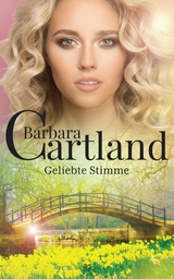 Geliebte Stimme -  Barbara Cartland