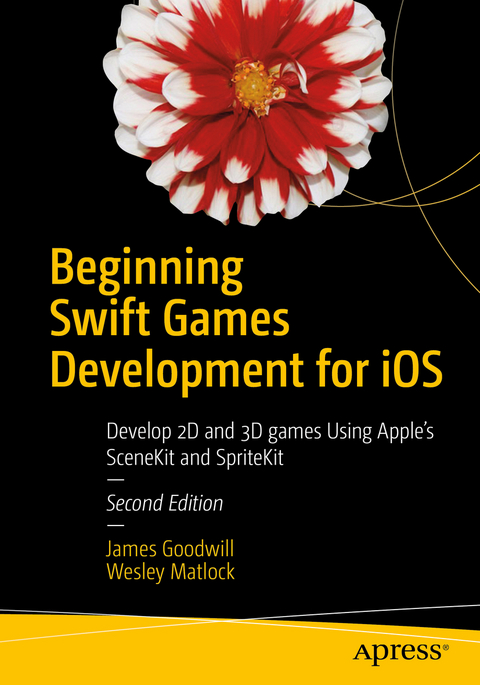 Beginning Swift Games Development for iOS - James Goodwill, Wesley Matlock