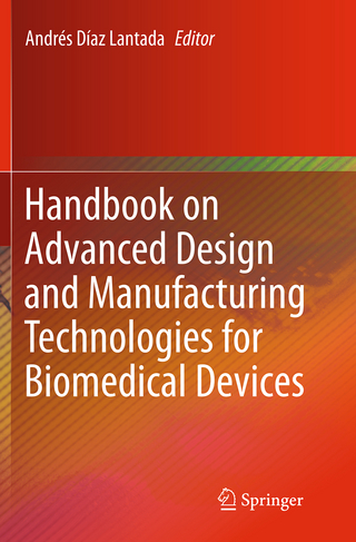 Handbook on Advanced Design and Manufacturing Technologies for Biomedical Devices