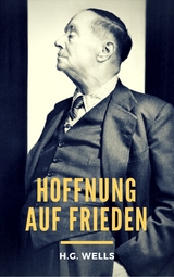 Hoffnung auf Frieden - H.G. Wells