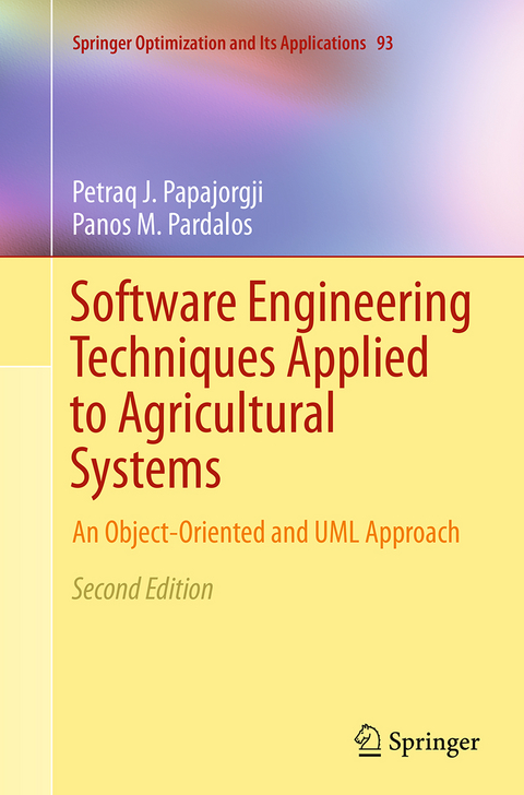 Software Engineering Techniques Applied to Agricultural Systems - Petraq J. Papajorgji, Panos M. Pardalos