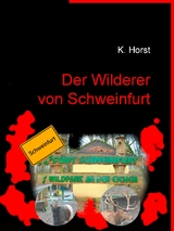 Der Wilderer von Schweinfurt - Klaus Horst