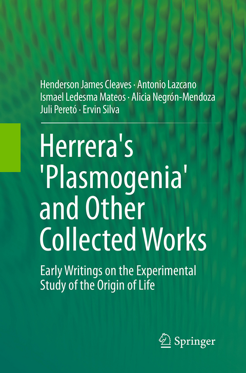 Herrera's 'Plasmogenia' and Other Collected Works - Henderson James Cleaves, Antonio Lazcano, Ismael Ledesma Mateos, Alicia Negr&oacute;n-Mendoza, Juli Peret&oacute;