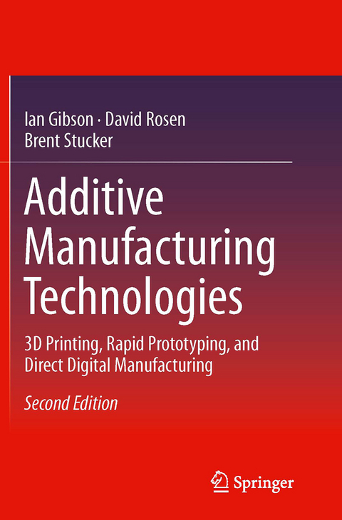 Additive Manufacturing Technologies - Ian Gibson, David Rosen, Brent Stucker