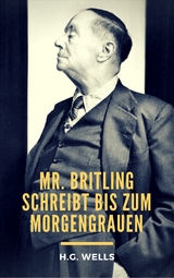 Mr. Britling schreibt bis zum Morgengrauen - H.G. Wells