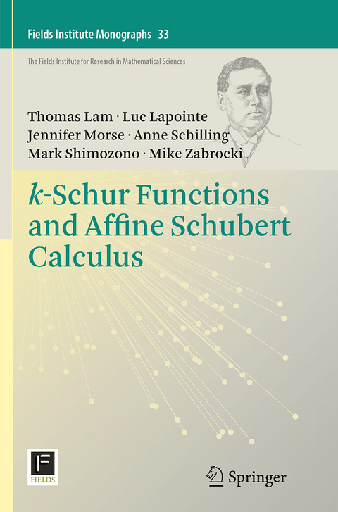 k-Schur Functions and Affine Schubert Calculus - Thomas Lam, Luc Lapointe, Jennifer Morse, Anne Schilling, Mark Shimozono