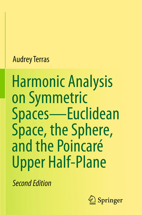 Harmonic Analysis on Symmetric Spaces&mdash;Euclidean Space, the Sphere, and the Poincar&eacute; Upper Half-Plane - Audrey Terras