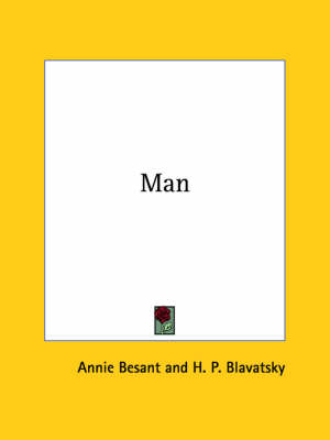 Man - Annie Wood Besant, Helena Petrovna Blavatsky, H P Blavatsky