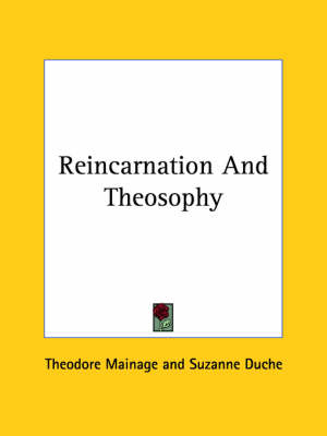 Reincarnation And Theosophy - Theodore Mainage, Suzanne Duche