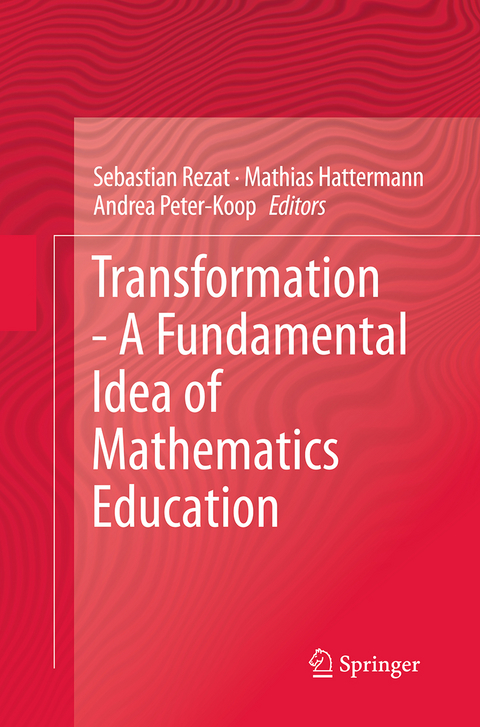Transformation - A Fundamental Idea of Mathematics Education - 