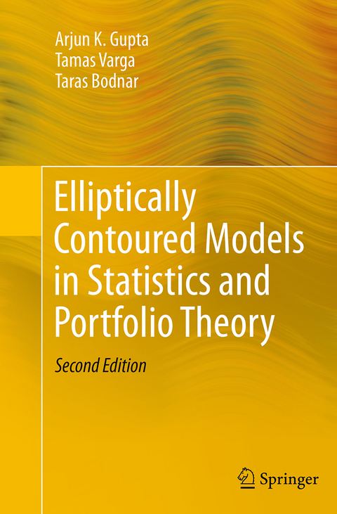 Elliptically Contoured Models in Statistics and Portfolio Theory - Arjun K. Gupta, Tamas Varga, Taras Bodnar