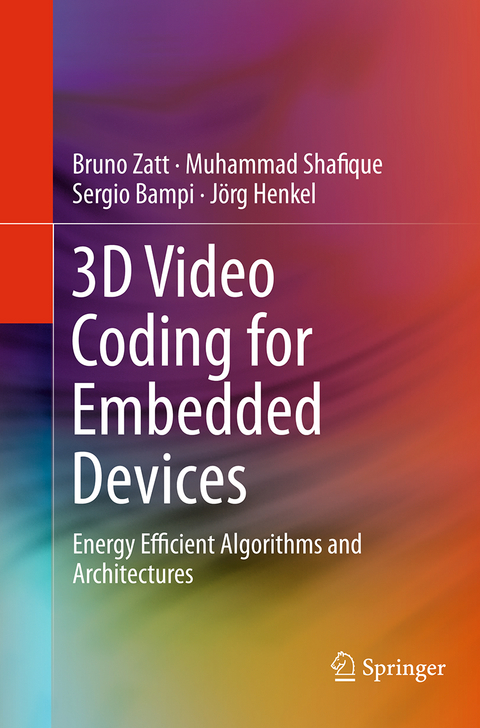 3D Video Coding for Embedded Devices - Bruno Zatt, Muhammad Shafique, Sergio Bampi, J&ouml;rg Henkel