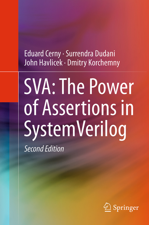 SVA: The Power of Assertions in SystemVerilog - Eduard Cerny, Surrendra Dudani, John Havlicek, Dmitry Korchemny