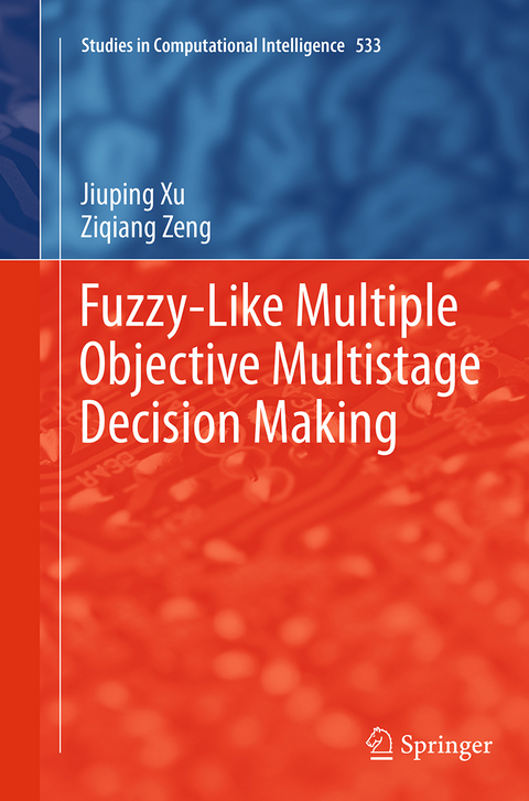 Fuzzy-Like Multiple Objective Multistage Decision Making - Jiuping Xu, Ziqiang Zeng