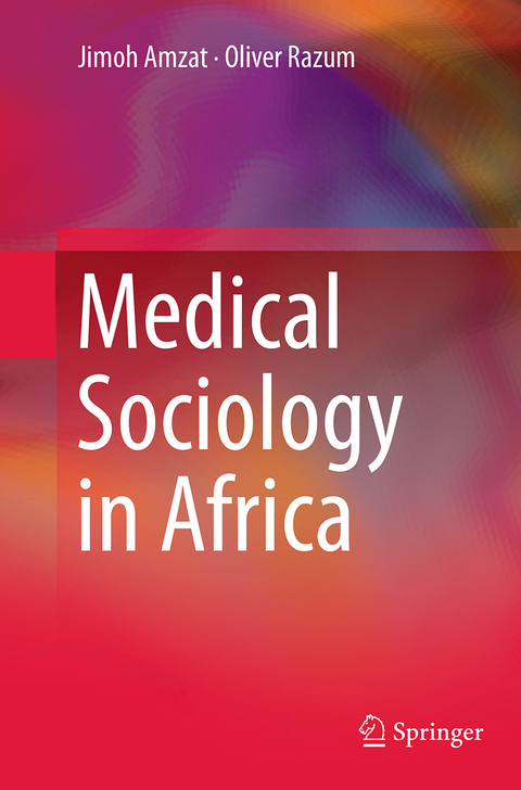 Medical Sociology in Africa - Jimoh Amzat, Oliver Razum