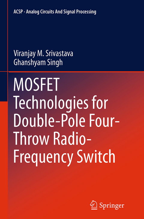 MOSFET Technologies for Double-Pole Four-Throw Radio-Frequency Switch - Viranjay M. Srivastava, Ghanshyam Singh