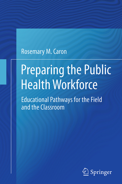 Preparing the Public Health Workforce - Rosemary M. Caron