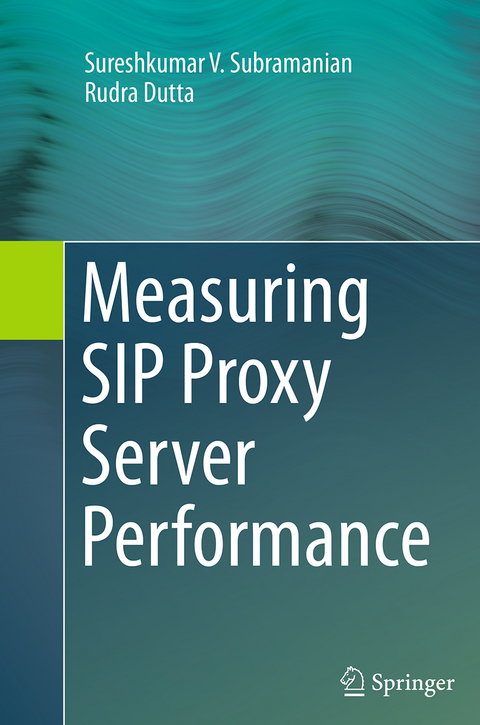 Measuring SIP Proxy Server Performance - Sureshkumar V. Subramanian, Rudra Dutta