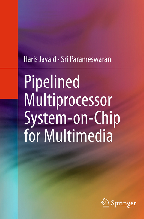 Pipelined Multiprocessor System-on-Chip for Multimedia - Haris Javaid, Sri Parameswaran