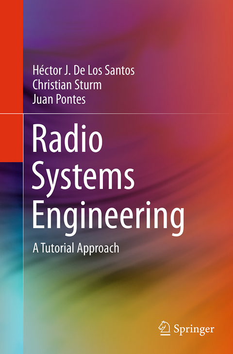 Radio Systems Engineering - H&eacute;ctor J. De Los Santos, Christian Sturm, Juan Pontes