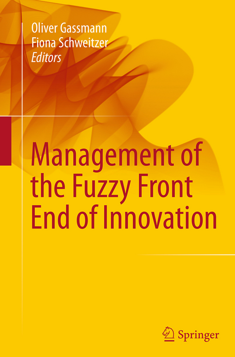 Management of the Fuzzy Front End of Innovation - 