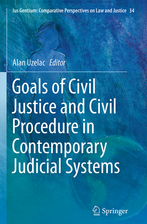 Goals of Civil Justice and Civil Procedure in Contemporary Judicial Systems - 
