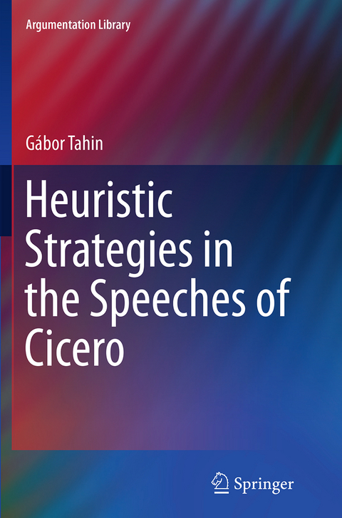 Heuristic Strategies in the Speeches of Cicero - G&aacute;bor Tahin