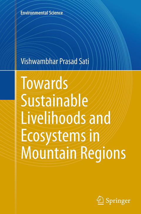 Towards Sustainable Livelihoods and Ecosystems in Mountain Regions - Vishwambhar Prasad Sati
