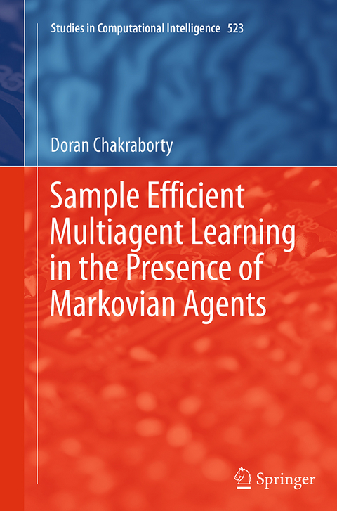 Sample Efficient Multiagent Learning in the Presence of Markovian Agents - Doran Chakraborty