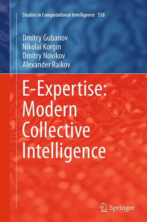 E-Expertise: Modern Collective Intelligence - Dmitry Gubanov, Nikolai Korgin, Dmitry Novikov, Alexander Raikov