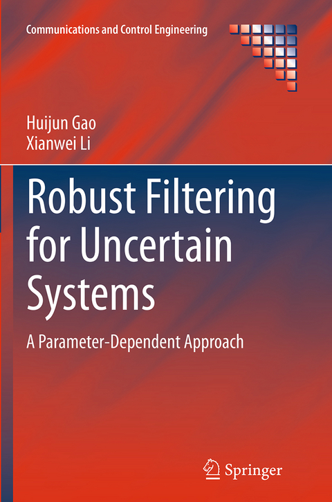 Robust Filtering for Uncertain Systems - Huijun Gao, Xianwei Li