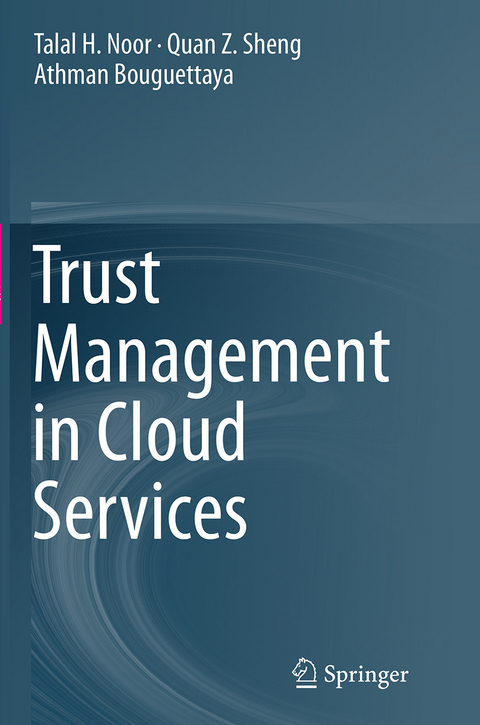 Trust Management in Cloud Services - Talal H. Noor, Quan Z. Sheng, Athman Bouguettaya