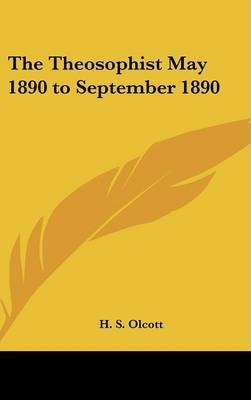 The Theosophist May 1890 to September 1890 - Henry S Olcott