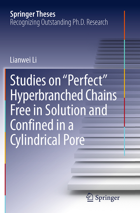 Studies on "Perfect" Hyperbranched Chains Free in Solution and Confined in a Cylindrical Pore - Lianwei Li