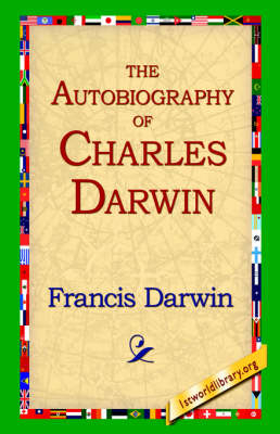 The Autobiography of Charles Darwin - Francis Darwin